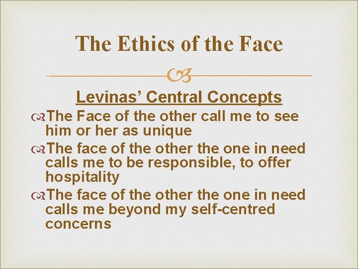 The Ethics of the Face Levinas’ Central Concepts The Face of the other call The Ethics of the Face Levinas’ Central Concepts The Face of the other call
