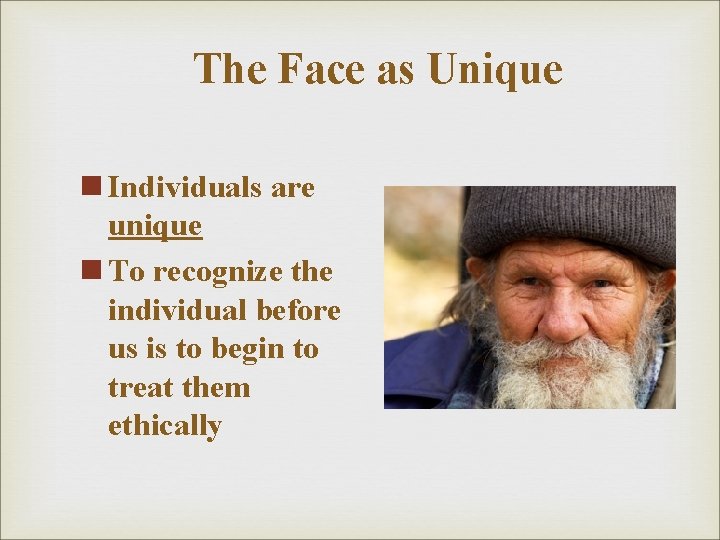 The Face as Unique n Individuals are unique n To recognize the individual before The Face as Unique n Individuals are unique n To recognize the individual before