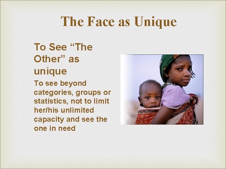 The Face as Unique To See “The Other” as unique To see beyond categories, The Face as Unique To See “The Other” as unique To see beyond categories,