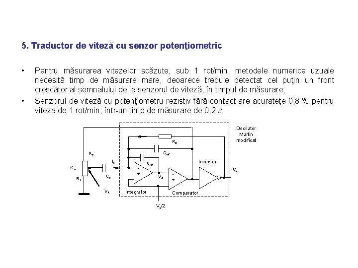 5. Traductor de viteză cu senzor potenţiometric • • Pentru măsurarea vitezelor scăzute, sub