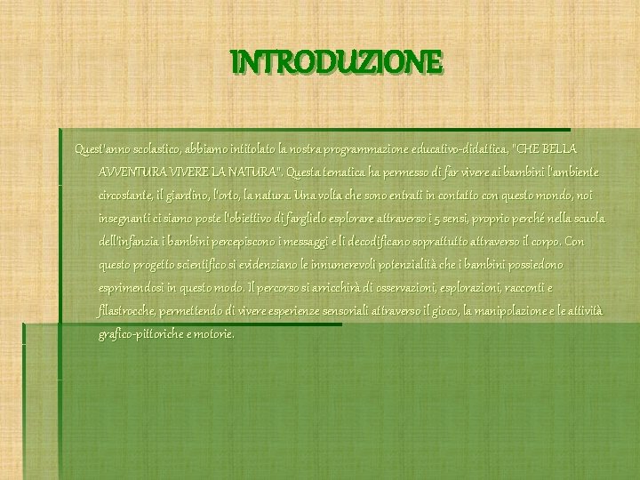 INTRODUZIONE Quest’anno scolastico, abbiamo intitolato la nostra programmazione educativo-didattica, “CHE BELLA AVVENTURA VIVERE LA