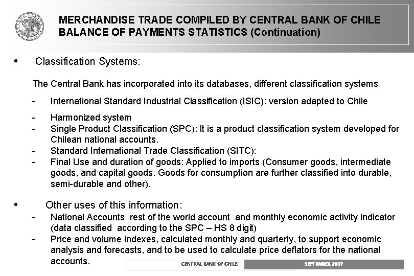 MERCHANDISE TRADE COMPILED BY CENTRAL BANK OF CHILE BALANCE OF PAYMENTS STATISTICS (Continuation) • MERCHANDISE TRADE COMPILED BY CENTRAL BANK OF CHILE BALANCE OF PAYMENTS STATISTICS (Continuation) •