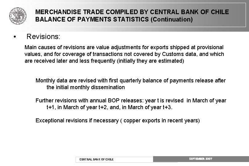 MERCHANDISE TRADE COMPILED BY CENTRAL BANK OF CHILE BALANCE OF PAYMENTS STATISTICS (Continuation) • MERCHANDISE TRADE COMPILED BY CENTRAL BANK OF CHILE BALANCE OF PAYMENTS STATISTICS (Continuation) •