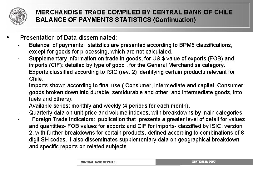 MERCHANDISE TRADE COMPILED BY CENTRAL BANK OF CHILE BALANCE OF PAYMENTS STATISTICS (Continuation) • MERCHANDISE TRADE COMPILED BY CENTRAL BANK OF CHILE BALANCE OF PAYMENTS STATISTICS (Continuation) •