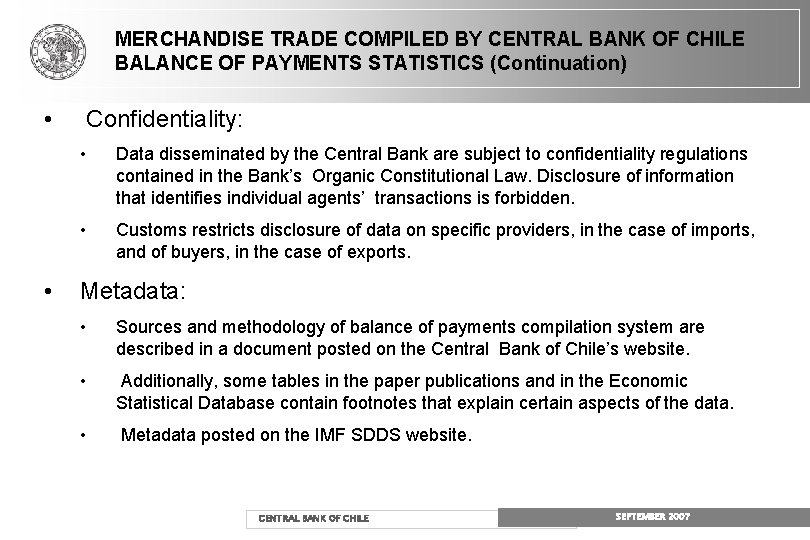 MERCHANDISE TRADE COMPILED BY CENTRAL BANK OF CHILE BALANCE OF PAYMENTS STATISTICS (Continuation) • MERCHANDISE TRADE COMPILED BY CENTRAL BANK OF CHILE BALANCE OF PAYMENTS STATISTICS (Continuation) •