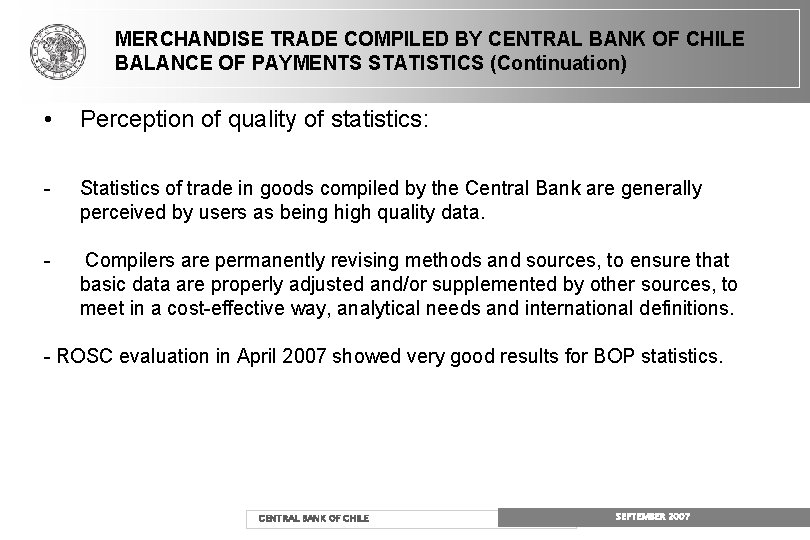 MERCHANDISE TRADE COMPILED BY CENTRAL BANK OF CHILE BALANCE OF PAYMENTS STATISTICS (Continuation) • MERCHANDISE TRADE COMPILED BY CENTRAL BANK OF CHILE BALANCE OF PAYMENTS STATISTICS (Continuation) •