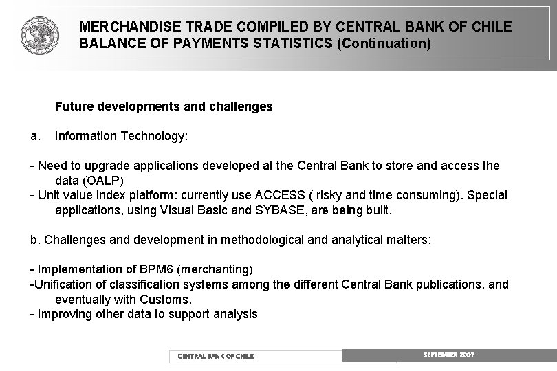 MERCHANDISE TRADE COMPILED BY CENTRAL BANK OF CHILE BALANCE OF PAYMENTS STATISTICS (Continuation) Future MERCHANDISE TRADE COMPILED BY CENTRAL BANK OF CHILE BALANCE OF PAYMENTS STATISTICS (Continuation) Future