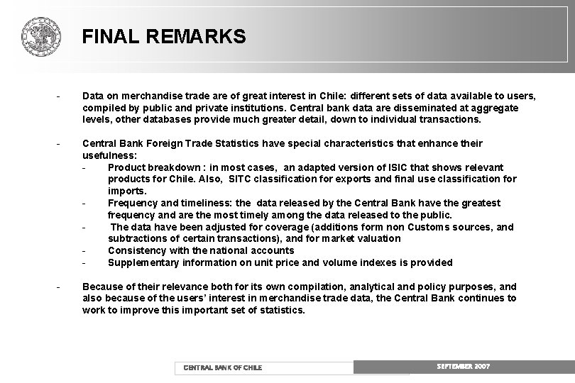 FINAL REMARKS - Data on merchandise trade are of great interest in Chile: different FINAL REMARKS - Data on merchandise trade are of great interest in Chile: different