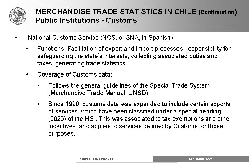 MERCHANDISE TRADE STATISTICS IN CHILE (Continuation) Public Institutions - Customs • National Customs Service MERCHANDISE TRADE STATISTICS IN CHILE (Continuation) Public Institutions - Customs • National Customs Service