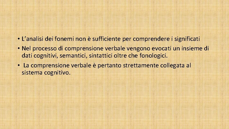 • L’analisi dei fonemi non è sufficiente per comprendere i significati • Nel • L’analisi dei fonemi non è sufficiente per comprendere i significati • Nel