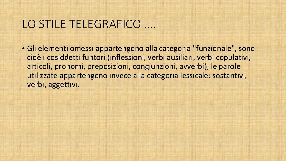 LO STILE TELEGRAFICO …. • Gli elementi omessi appartengono alla categoria "funzionale", sono cioè LO STILE TELEGRAFICO …. • Gli elementi omessi appartengono alla categoria "funzionale", sono cioè
