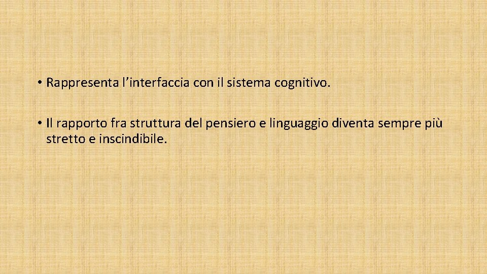 • Rappresenta l’interfaccia con il sistema cognitivo. • Il rapporto fra struttura del • Rappresenta l’interfaccia con il sistema cognitivo. • Il rapporto fra struttura del