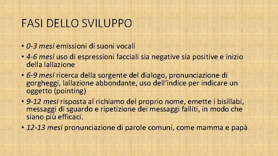 FASI DELLO SVILUPPO • 0 -3 mesi emissioni di suoni vocali • 4 -6 FASI DELLO SVILUPPO • 0 -3 mesi emissioni di suoni vocali • 4 -6