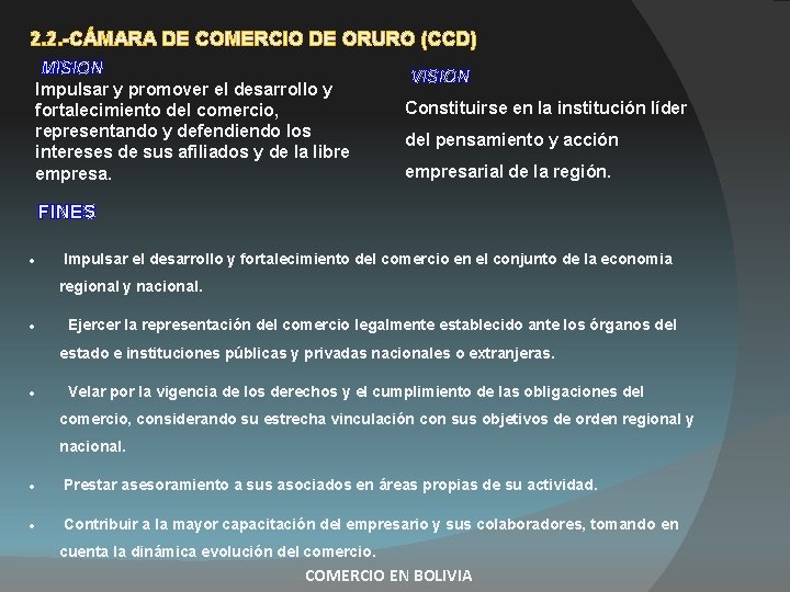 2. 2. -CÁMARA DE COMERCIO DE ORURO (CCD) MISION Impulsar y promover el desarrollo 2. 2. -CÁMARA DE COMERCIO DE ORURO (CCD) MISION Impulsar y promover el desarrollo