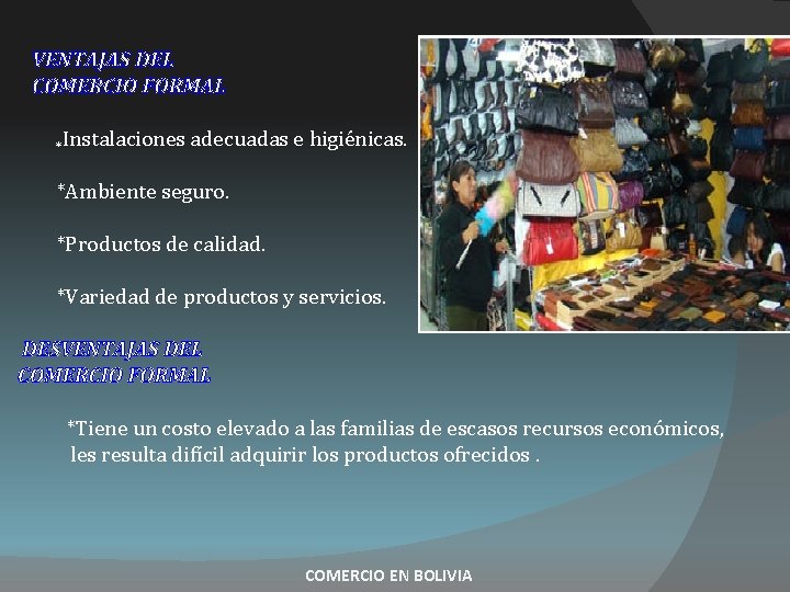 VENTAJAS DEL COMERCIO FORMAL *Instalaciones adecuadas e higiénicas. *Ambiente seguro. *Productos de calidad. *Variedad VENTAJAS DEL COMERCIO FORMAL *Instalaciones adecuadas e higiénicas. *Ambiente seguro. *Productos de calidad. *Variedad