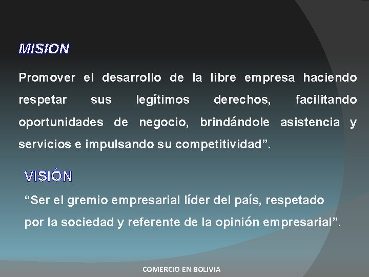 MISION Promover el desarrollo de la libre empresa haciendo respetar sus legítimos derechos, facilitando MISION Promover el desarrollo de la libre empresa haciendo respetar sus legítimos derechos, facilitando