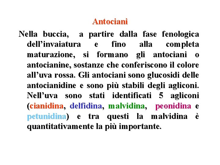 Antociani Nella buccia, a partire dalla fase fenologica dell’invaiatura e fino alla completa maturazione, Antociani Nella buccia, a partire dalla fase fenologica dell’invaiatura e fino alla completa maturazione,