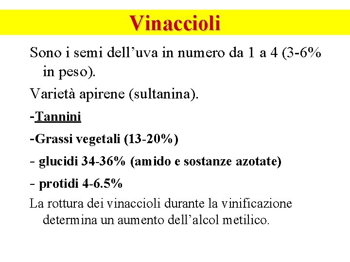 Vinaccioli Sono i semi dell’uva in numero da 1 a 4 (3 -6% in Vinaccioli Sono i semi dell’uva in numero da 1 a 4 (3 -6% in