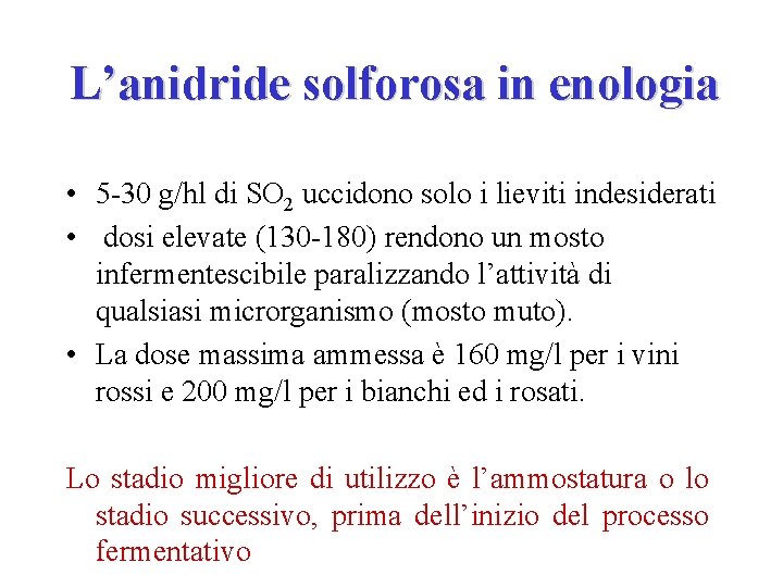 L’anidride solforosa in enologia • 5 -30 g/hl di SO 2 uccidono solo i L’anidride solforosa in enologia • 5 -30 g/hl di SO 2 uccidono solo i