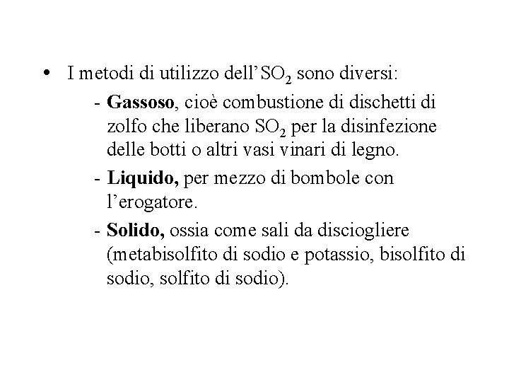 • I metodi di utilizzo dell’SO 2 sono diversi: - Gassoso, cioè combustione • I metodi di utilizzo dell’SO 2 sono diversi: - Gassoso, cioè combustione