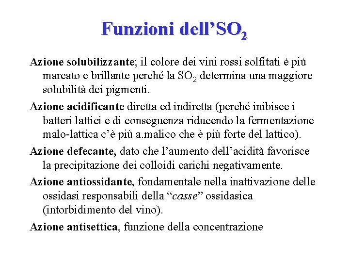 Funzioni dell’SO 2 Azione solubilizzante; il colore dei vini rossi solfitati è più marcato Funzioni dell’SO 2 Azione solubilizzante; il colore dei vini rossi solfitati è più marcato