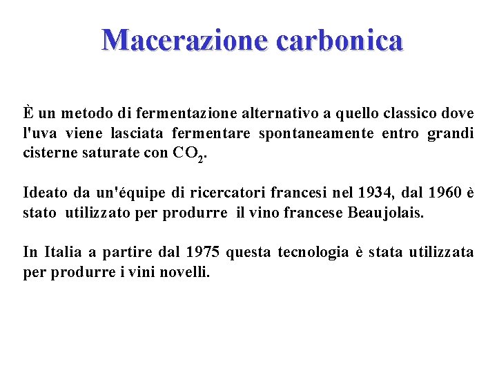 Macerazione carbonica È un metodo di fermentazione alternativo a quello classico dove l'uva viene Macerazione carbonica È un metodo di fermentazione alternativo a quello classico dove l'uva viene