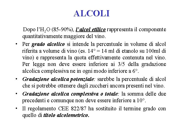 ALCOLI • • Dopo l’H 2 O (85 -90%), l’alcol etilico rappresenta il componente ALCOLI • • Dopo l’H 2 O (85 -90%), l’alcol etilico rappresenta il componente
