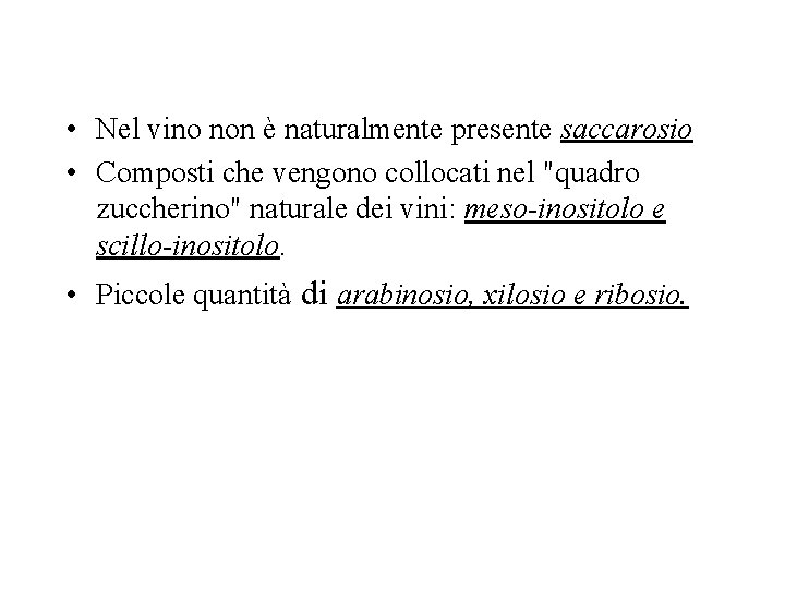 • Nel vino non è naturalmente presente saccarosio • Composti che vengono collocati • Nel vino non è naturalmente presente saccarosio • Composti che vengono collocati