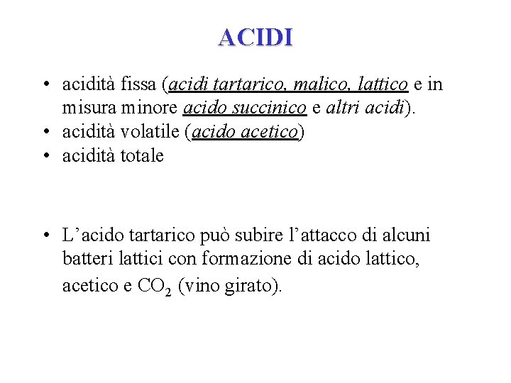 ACIDI • acidità fissa (acidi tartarico, malico, lattico e in misura minore acido succinico ACIDI • acidità fissa (acidi tartarico, malico, lattico e in misura minore acido succinico