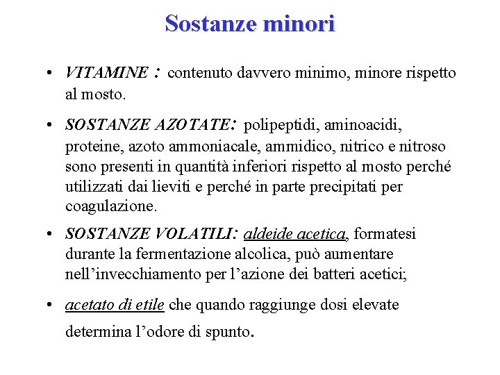 Sostanze minori • VITAMINE al mosto. : contenuto davvero minimo, minore rispetto • SOSTANZE Sostanze minori • VITAMINE al mosto. : contenuto davvero minimo, minore rispetto • SOSTANZE