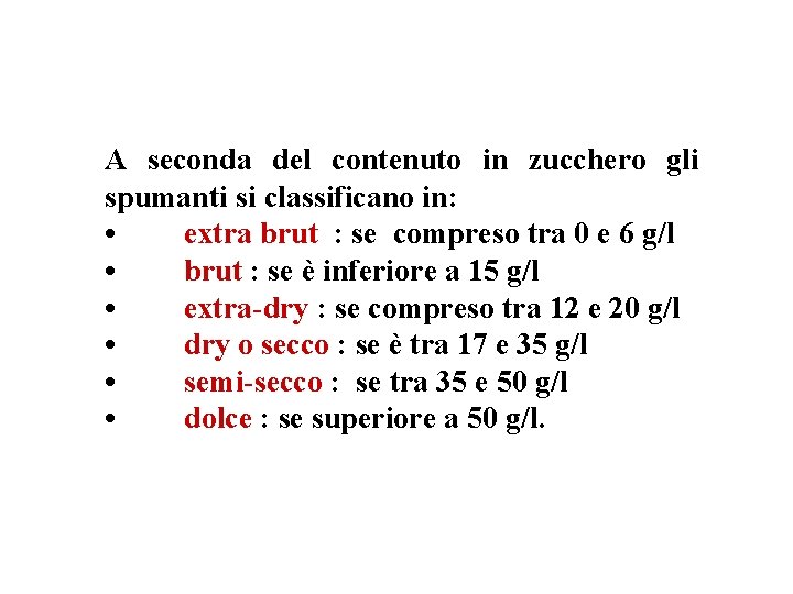 A seconda del contenuto in zucchero gli spumanti si classificano in: • extra brut A seconda del contenuto in zucchero gli spumanti si classificano in: • extra brut