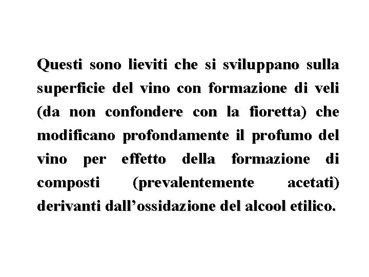 Questi sono lieviti che si sviluppano sulla superficie del vino con formazione di veli Questi sono lieviti che si sviluppano sulla superficie del vino con formazione di veli