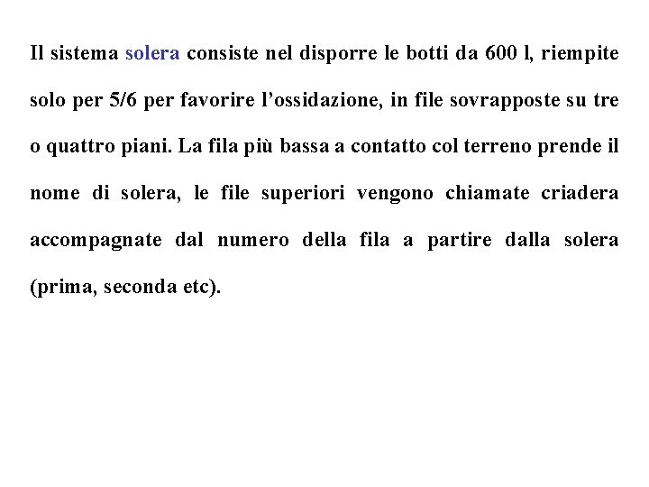Il sistema solera consiste nel disporre le botti da 600 l, riempite solo per Il sistema solera consiste nel disporre le botti da 600 l, riempite solo per