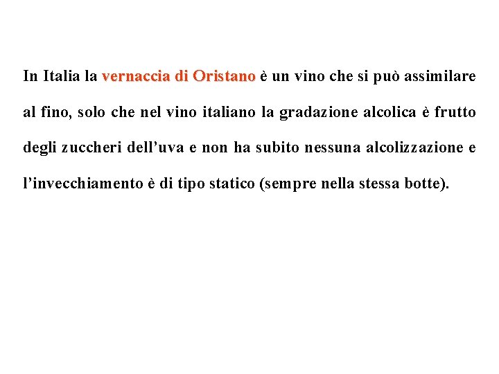 In Italia la vernaccia di Oristano è un vino che si può assimilare al In Italia la vernaccia di Oristano è un vino che si può assimilare al