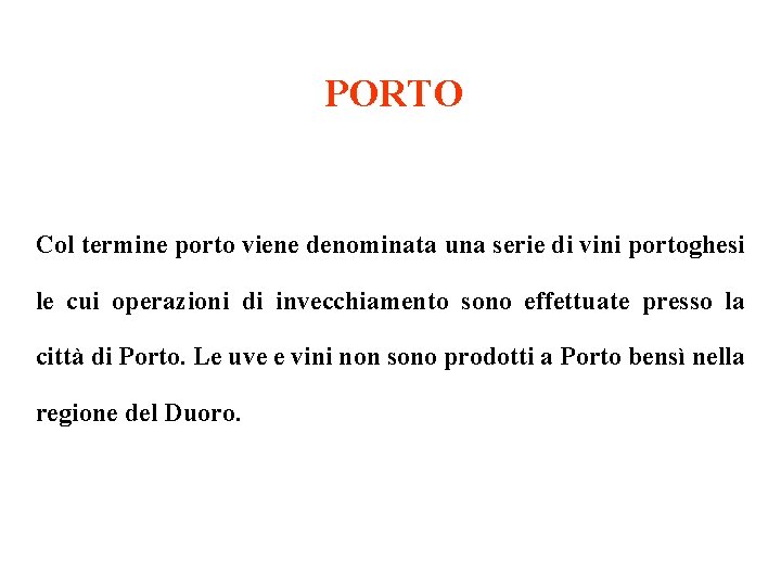 PORTO Col termine porto viene denominata una serie di vini portoghesi le cui operazioni PORTO Col termine porto viene denominata una serie di vini portoghesi le cui operazioni