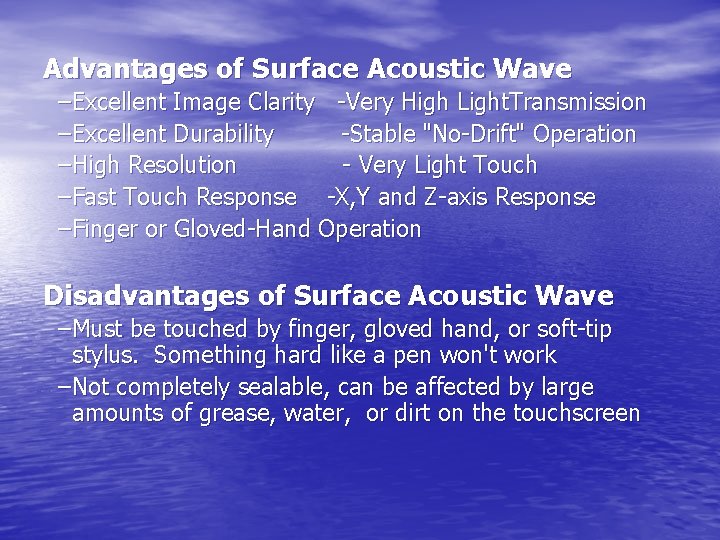 Advantages of Surface Acoustic Wave – Excellent Image Clarity -Very High Light. Transmission –