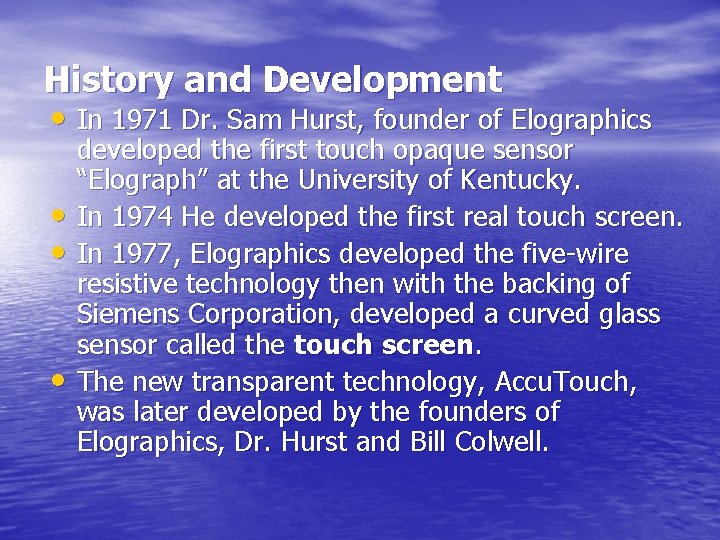 History and Development • In 1971 Dr. Sam Hurst, founder of Elographics • •