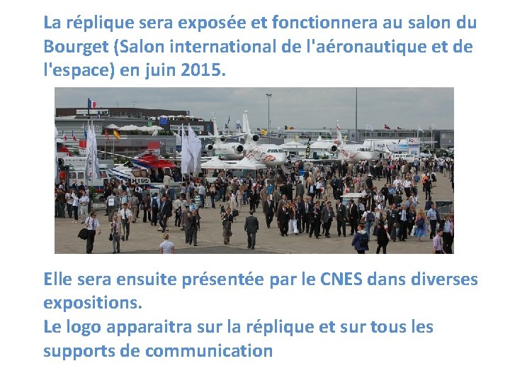 La réplique sera exposée et fonctionnera au salon du Bourget (Salon international de l'aéronautique