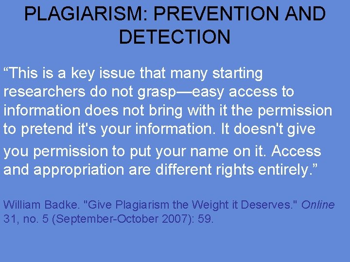 PLAGIARISM: PREVENTION AND DETECTION “This is a key issue that many starting researchers do