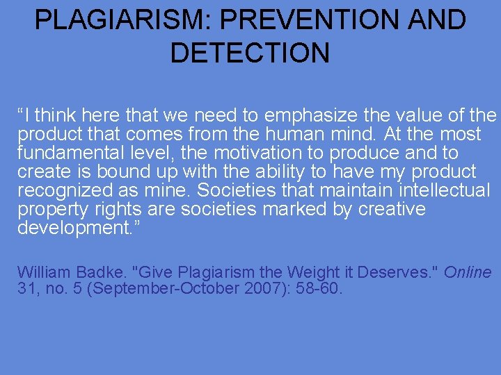 PLAGIARISM: PREVENTION AND DETECTION “I think here that we need to emphasize the value