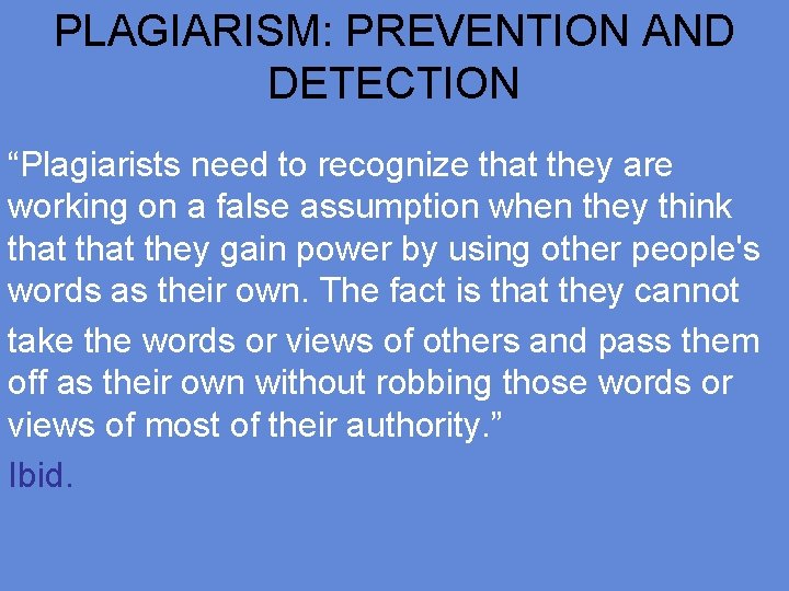 PLAGIARISM: PREVENTION AND DETECTION “Plagiarists need to recognize that they are working on a
