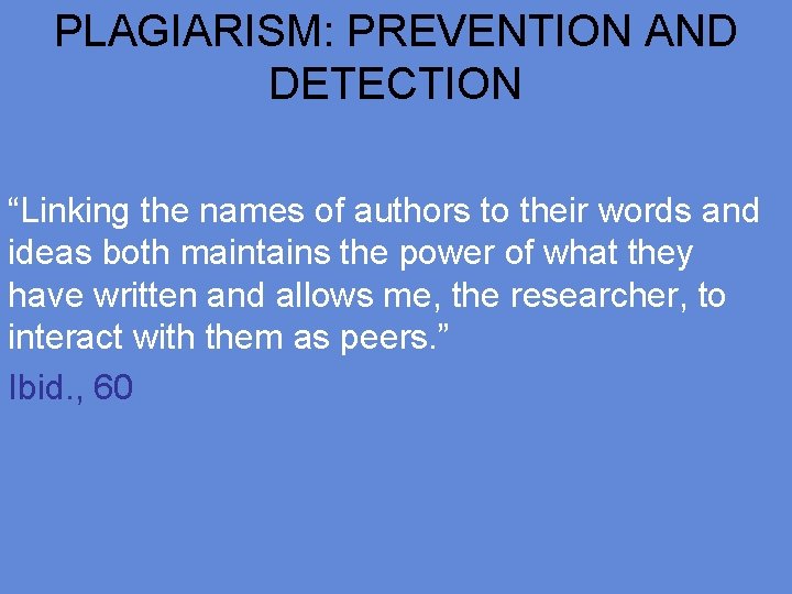 PLAGIARISM: PREVENTION AND DETECTION “Linking the names of authors to their words and ideas