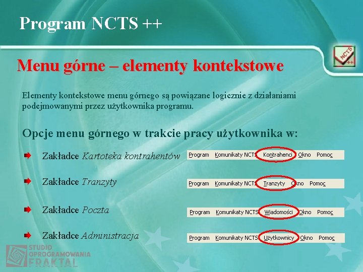 Program NCTS ++ Menu górne – elementy kontekstowe Elementy kontekstowe menu górnego są powiązane