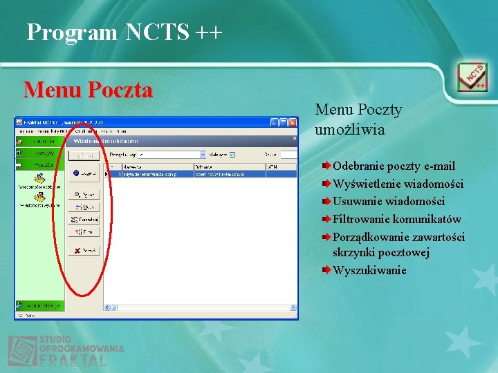 Program NCTS ++ Menu Poczta Menu Poczty umożliwia Odebranie poczty e-mail Wyświetlenie wiadomości Usuwanie