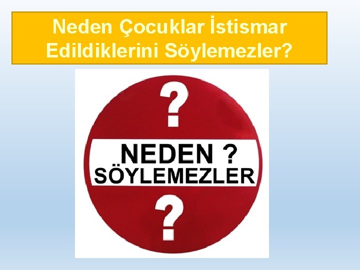 Neden Çocuklar İstismar Edildiklerini Söylemezler? 