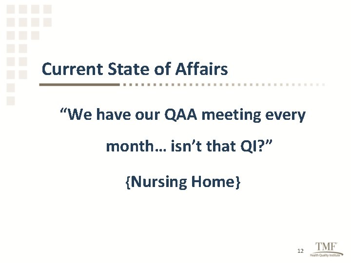 Current State of Affairs “We have our QAA meeting every month… isn’t that QI?