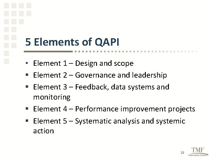 5 Elements of QAPI • Element 1 – Design and scope § Element 2