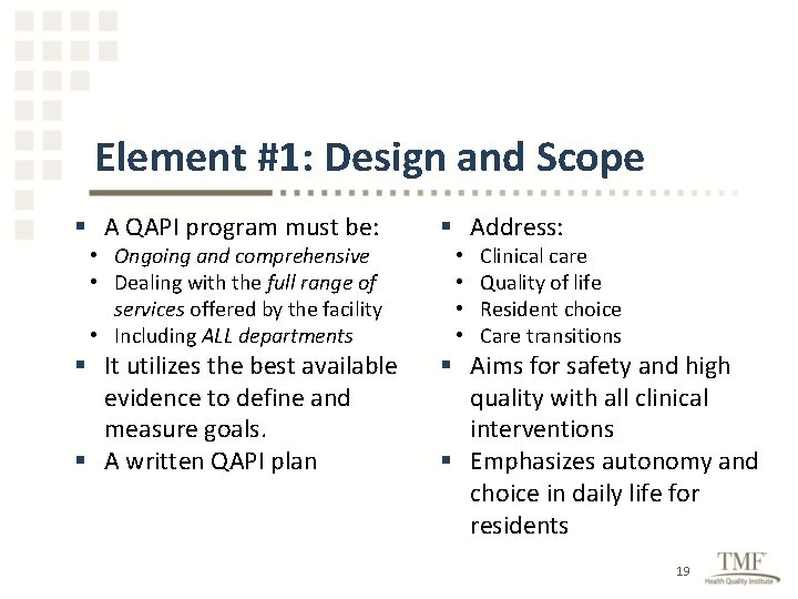 Element #1: Design and Scope § A QAPI program must be: • Ongoing and