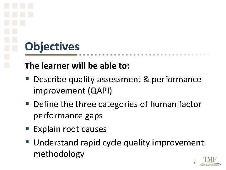 Objectives The learner will be able to: § Describe quality assessment & performance improvement