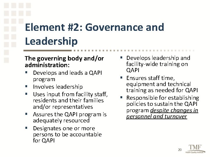 Element #2: Governance and Leadership The governing body and/or administration: § Develops and leads